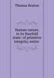 Human nature, in its fourfold state: of primitive integrity, entire ., Thomas Boston 