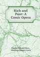 Rich and Poor: A Comic Opera, Charles Edward Horn , Matthew Gregory Lewis 