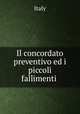 Il concordato preventivo ed i piccoli fallimenti ., Italy 