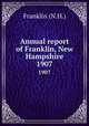 Annual report of Franklin, New Hampshire. 1907, Franklin (N.H.) 
