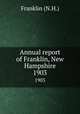 Annual report of Franklin, New Hampshire. 1903, Franklin (N.H.) 