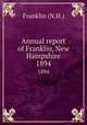 Annual report of Franklin, New Hampshire. 1894, Franklin (N.H.) 