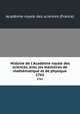 Histoire de l`Acadmie royale des sciences, avec les mmoires de mathmatique et de physique. 1761, 