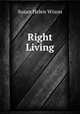 Right Living, Susan Helen Wixon 