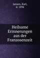 Heilsame Erinnerungen aus der Franzosenzeit, Jansen, Karl, d. 1894 
