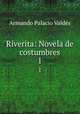 Riverita: Novela de costumbres. 1, Armando Palacio Valdes 