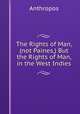 The Rights of Man, (not Paines,) But the Rights of Man, in the West Indies, Anthropos 