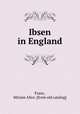 Ibsen in England, Franc, Miriam Alice. [from old catalog] 