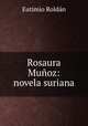 Rosaura Munoz: novela suriana, Eutimio Roldan 