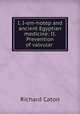 I. I-em-hotep and ancient Egyptian medicine: II. Prevention of valvular ., Richard Caton 