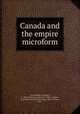 Canada and the empire microform, Van Sommer, J. (James), b. 1854,Colonial Conference (1887 : London, England),Colonial Conference (1894 : Ottawa, Ont.) 