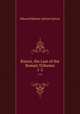 Rienzi, the Last of the Roman Tribunes. 1-2, Edward Bulwer Lytton Lytton 