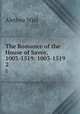 The Romance of the House of Savoy, 1003-1519: 1003-1519. 2, Alethea Wiel 