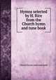 Hymns selected by H. Rice from the Church hymn and tune book, Church Hymn And Tune Book 