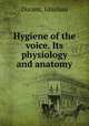 Hygiene of the voice. Its physiology and anatomy, Durant, Ghislani 
