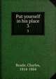 Put yourself in his place. 3, Reade, Charles, 1814-1884 