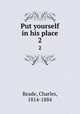 Put yourself in his place. 2, Reade, Charles, 1814-1884 