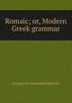 Romaic; or, Modern Greek grammar, Evangelinus Apostolides Sophocles 