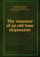 The romance of an old time shipmaster, Russell, John Willard, 1770?-1814,Paine, Ralph Delahaye, 1871-1925, ed 