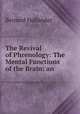 The Revival of Phrenology: The Mental Functions of the Brain: an ., Bernard Hollander 
