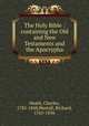 The Holy Bible : containing the Old and New Testaments and the Apocrypha, Heath, Charles, 1785-1848,Westall, Richard, 1765-1836 