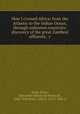 How I crossed Africa: from the Atlantic to the Indian Ocean, through unknown countries; discovery of the great Zambesi affluents, &c, Serpa Pinto, Alexandre Alberto da Rocha de, 1846-1900,Elwes, Alfred, 1819?-1888 tr 
