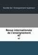 Revue internationale de l`enseignement. 47, 