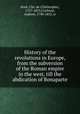 History of the revolutions in Europe, from the subversion of the Roman empire in the west, till the abdication of Bonaparte, Koch, Chr. de (Christophe), 1737-1813,Crichton, Andrew, 1790-1855, tr 