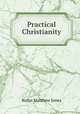 Practical Christianity, Jones Rufus Matthew 