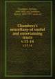 Chambers`s miscellany of useful and entertaining tracts. v.13-14, Chambers, William, 1800-1883, ed,Chambers, Robert, 1802-1871, joint ed 