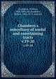 Chambers`s miscellany of useful and entertaining tracts. v.19-20, Chambers, William, 1800-1883, ed,Chambers, Robert, 1802-1871, joint ed 