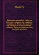 Re?pertoire ge?ne?ral du The?a?tre Franc?ais, compose? des trage?dies, come?dies et drames des auteurs du premier et du second ordre. reste?s au The?a?tre Franc?ais: avec une table ge?ne?rale, Molie?re 