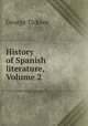 History of Spanish literature, Volume 2, George Ticknor 