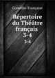 Rpertoire du Thtre franais .. 3-4, Comedie-Francaise 