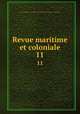 Revue maritime et coloniale. 11, 