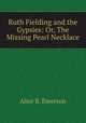 Ruth Fielding and the Gypsies: Or, The Missing Pearl Necklace, Alice B. Emerson 