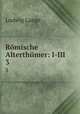 Rmische Alterthmer: I-III. 3, Ludwig Lange 