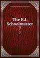 The R.I. Schoolmaster. 7, Rhode Island Commissioner of Public Schools 