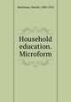 Household education. Microform, Martineau, Harriet, 1802-1876 