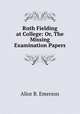 Ruth Fielding at College: Or, The Missing Examination Papers, Alice B. Emerson 
