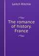 The romance of history. France, Leitch Ritchie 