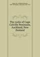The rocks of Cape Colville Peninsula, Auckland, New Zealand, Sollas, W. J. (William Johnson), 1849-1936,McKay, Alexander, 1841-1917 