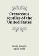 Cretaceous reptiles of the United States, Leidy, Joseph, 1823-1891 