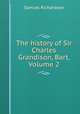 The history of Sir Charles Grandison, Bart, Volume 2, Samuel Richardson 