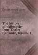 The history of philosophy from Thales to Comte, Volume 1, George Henry Lewes 