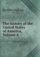 The history of the United States of America, Volume 4, Hildreth, Richard, 1807-1865 