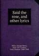 Said the rose, and other lyrics, Miles, George Henry, 1824-1871,Collins, John Churton, 1848-1908 