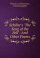 Schiller`s "The Song of the Bell": And Other Poems, Thomas C. Zimmerman , Friedrich Schiller 