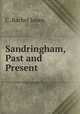 Sandringham, Past and Present, C. Rachel Jones 