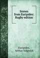Scenes from Euripides: Rugby edition, Euripides, Arthur Sidgwick 